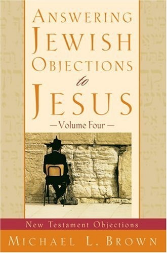 Answering Jewish Objections to Jesus: New Testament Objections