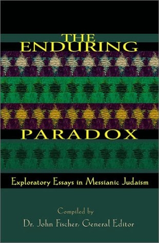 The Enduring Paradox: Exploratory Essays in Messianic Judaism