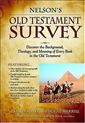 Nelson's Old Testament Survey: Discovering the Essence, Background & Meaning About Every Old Testament Book