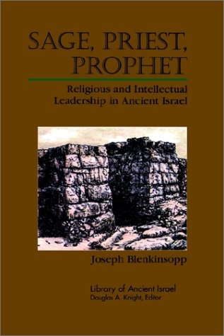 Sage, Priest, Prophet: Religious and Intellectual Leadership in Ancient Israel