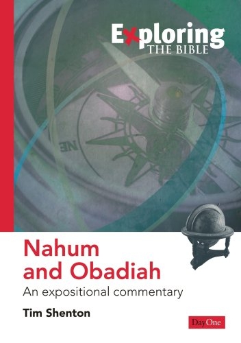 Exploring Nahum and Obadiah: An Expositional Commentary