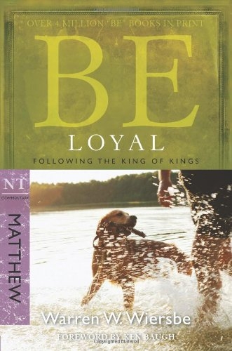 Be Loyal (Matthew): Following the King of Kings