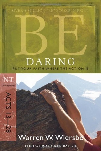 Be Daring (Acts 13-28): Put Your Faith Where the Action Is
