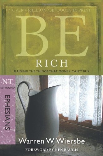 Be Rich (Ephesians): Gaining the Things That Money Can't Buy