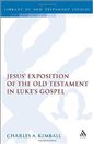 Jesus' Exposition of the Old Testament in Luke's Gospel