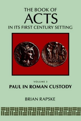 The Book of Acts and Paul In Roman Custody