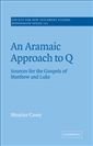 An Aramaic Approach to Q: Sources for the Gospels of Matthew and Luke
