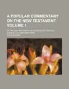 A Popular Commentary on the New Testament, vol. 1: The Gospels of Matthew, Mark, & Luke