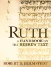 Ruth: A Handbook on the Hebrew Text 