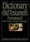 Dictionary of the Old Testament: Pentateuch: A Compendium of Contemporary Biblical Scholarship