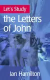 Let’s Study the Letters of John