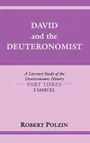 David and the Deuteronomist: A Literary Study of the Deuteronomic History (Part 3: 2 Samuel)