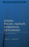 Jonah, Micah, Nahum, Habakkuk, Zephaniah: God's Just Demands