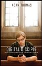 Digital Disciple: Real Christianity in a Virtual World