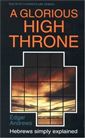 A Glorious High Throne: Hebrews Simply Explained
