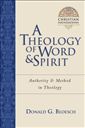 A Theology of Word & Spirit: Authority & Method in Theology (Christian Foundations)