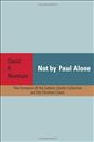 Not By Paul Alone: The Formation of the Catholic Epistle Collection and Christian Canon