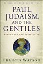 Paul, Judaism, and the Gentiles: Beyond the New Perspective 