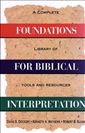 Foundations for Biblical Interpretation: A Complete Library of Tools and Resources