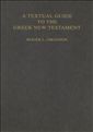A Textual Guide to the Greek New Testament: An Adaptation of Bruce M. Metzger’s Textual Commentary for the Needs of Translators
