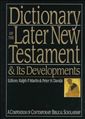 Dictionary of the Later New Testament & Its Developments: A Compendium of Contemporary Biblical Scholarship