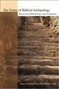 The Future of Biblical Archaeology: Reassessing Methodologies and Assumptions: The Proceedings of a Symposium August 12-14, 2001 at Trinity Internatio