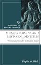 Missing Persons and Mistaken Identities: Women and Gender in Ancient Israel