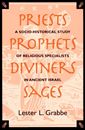Priests, Prophets, Diviners, Sages: A Socio-Historical Study of Religious Specialists in Ancient Israel