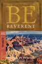 Be Reverent (Ezekiel): Bowing Before Our Awesome God (The BE Series Commentary)