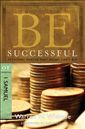 Be Successful (1 Samuel): Attaining Wealth That Money Can't Buy (The BE Series Commentary)