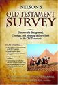 Nelson's Old Testament Survey: Discovering the Essence, Background & Meaning About Every Old Testament Book