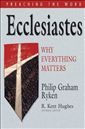 Ecclesiastes: Why Everything Matters 