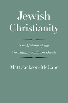 Jewish Christianity: The Making of the Christianity-Judaism Divide
